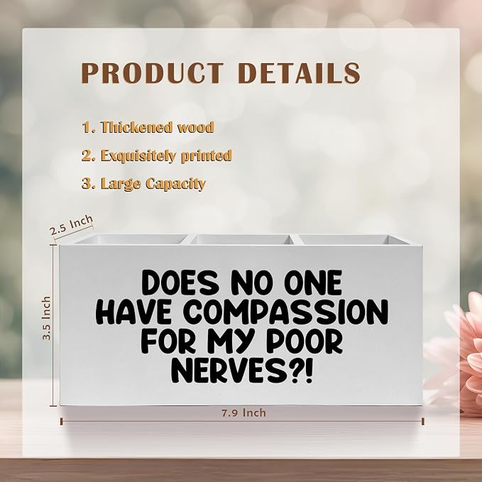 Funny Pencil Pen Holder for Desk, Does No One Have Compassion for My Poor Nerves Wooden Pencil Holder Organizer for Home Office Desk Accessories, Funny Office Gifts for Women Men