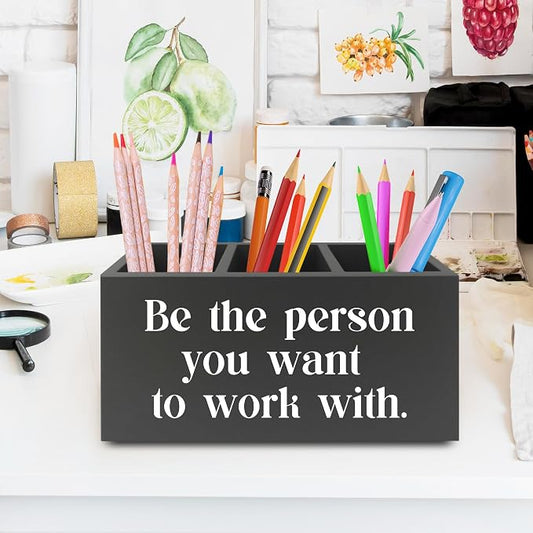 Be the Person You Want to Work with Inspirational Pen Pencil Holder Organizer for Desk, Inspirational Gifts for Women Men, Motivational Wooden Box Sign for Home Office Desk Tabletop Decorations