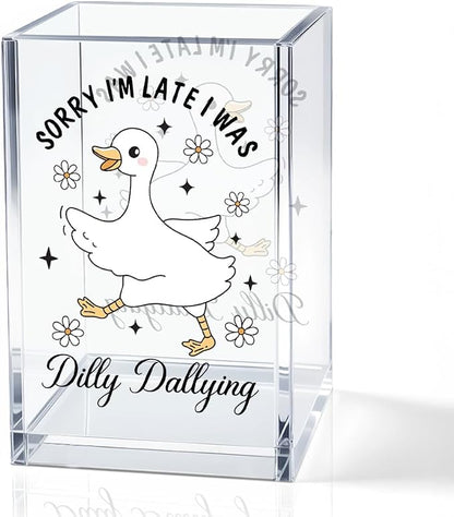 Sorry I'm Late I Was Dilly Dallying Acrylic Makeup Brush Pencil Holder Cup, Funny Silly Goose Pen Holder Cup Gifts for Women Coworker, Cosmetic Organizer for Home Office Desk Accessories
