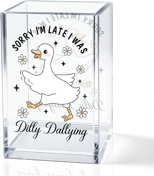 Sorry I'm Late I Was Dilly Dallying Acrylic Makeup Brush Pencil Holder Cup, Funny Silly Goose Pen Holder Cup Gifts for Women Coworker, Cosmetic Organizer for Home Office Desk Accessories