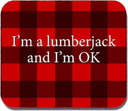 I'm a Lumberjack and I'm OK Funny Mouse Pad