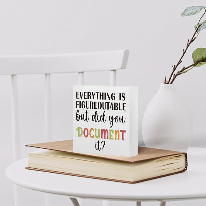 mmiishe Office Decor Everything Is Figureoutable But Did You Document It | Table Decor Inspirational Gifts for HR Coworkers Colleague Friend Women Men Cubicle Desk Sign for Office Desk 5 x 5 Inches