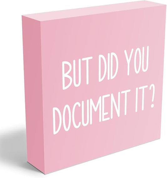 mmiishe But Did You Document It Wooden Box Sign Decorative Funny Office Wood Box Sign Home Office Decor Rustic Farmhouse Square Desk Decor Sign for Shelf Pink