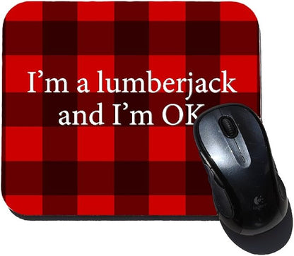 I'm a Lumberjack and I'm OK Funny Mouse Pad