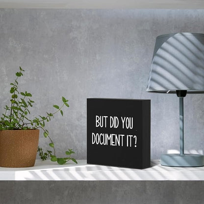 mmiishe Office Decor But Did You Document It Wooden Box Sign Decorative Funny Office Wood Box Sign Home Rustic Farmhouse Square Desk Decor Sign for Shelf 5 x 5 Inches black.