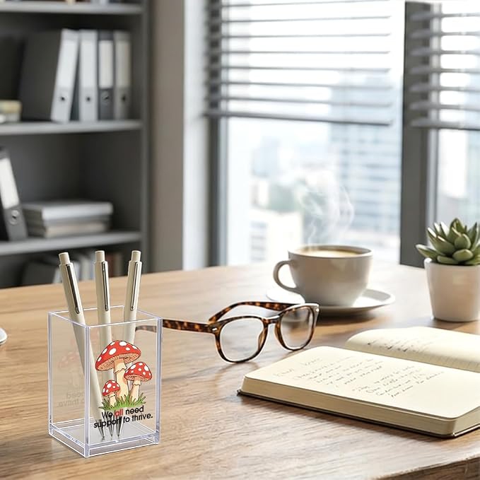 We All Need Support To Thrive Acrylic Pen Holder, Funny Mushroom Desk Pencil Cup Organizer, Mental Health Office Gifts for Women School Counselor Teacher Principal Social Worker Therapist