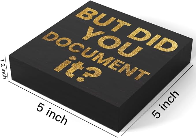 mmiishe But Did You Document It Office Decor Wooden Box Sign for Coworkers | Office Desk Decorations for Work Wooden Box Sign Decorative for Shelf Library Inspirational Gifts for Women 5 x 5 Inches