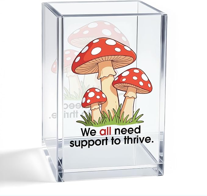 We All Need Support To Thrive Acrylic Pen Holder, Funny Mushroom Desk Pencil Cup Organizer, Mental Health Office Gifts for Women School Counselor Teacher Principal Social Worker Therapist