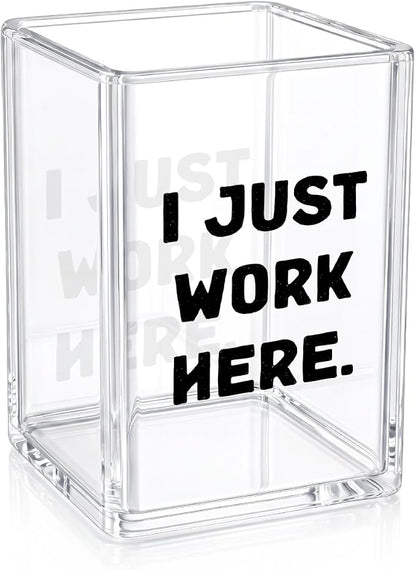 Funny Acrylic Pen Holder - I Just Work Here - Clear Makeup Brush Organizer, Sarcastic Office Desk Decor, Relatable Coworker Gag Gift for Women Men, Aesthetic Cubicle Accessories