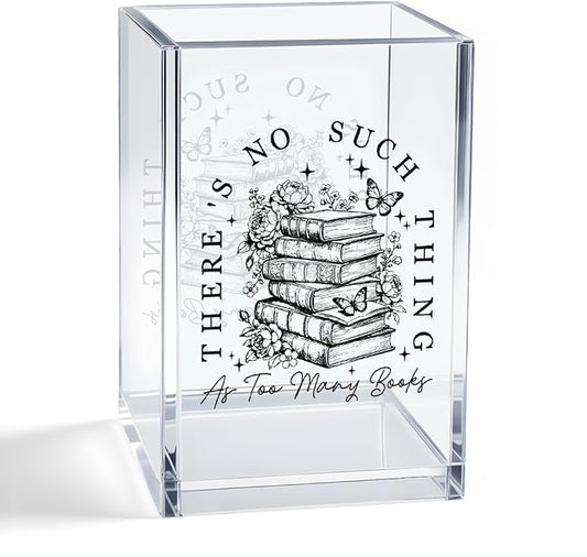 There's No Such Thing As Too Many Books Acrylic Organizer Pencil Pen Holder, Bookish Bookmark Holder, Bookworm Desk Accessories Holder for Women Teacher Reader, Graduation Gifts for Daughter
