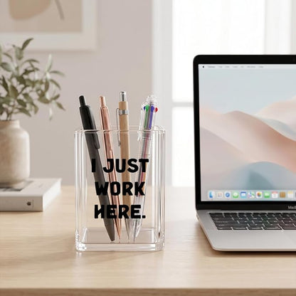 Funny Acrylic Pen Holder - I Just Work Here - Clear Makeup Brush Organizer, Sarcastic Office Desk Decor, Relatable Coworker Gag Gift for Women Men, Aesthetic Cubicle Accessories