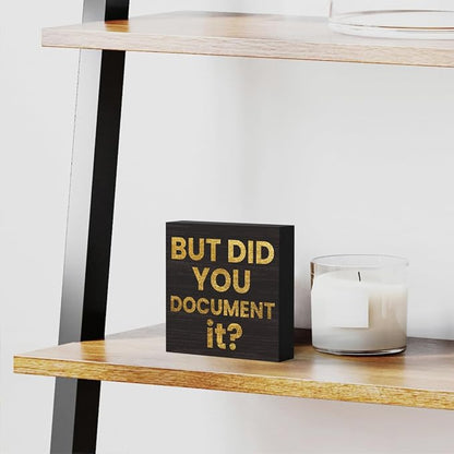mmiishe But Did You Document It Office Decor Wooden Box Sign for Coworkers | Office Desk Decorations for Work Wooden Box Sign Decorative for Shelf Library Inspirational Gifts for Women 5 x 5 Inches