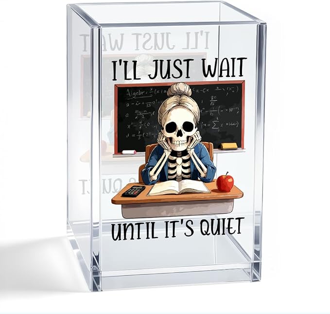 I'll Just Wait Until It's Quiet Acrylic Organizer Pencil Pen Holder, Teacher Makeup Brush Storage Organizer, Funny Skeleton Desk Accessories Holder for Women Teacher Educator Mentor Tutor