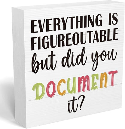 mmiishe Office Decor Everything Is Figureoutable But Did You Document It | Table Decor Inspirational Gifts for HR Coworkers Colleague Friend Women Men Cubicle Desk Sign for Office Desk 5 x 5 Inches