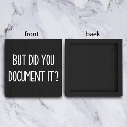 mmiishe But Did You Document It Wooden Box Sign Decorative Funny Office Wood Box Sign Home Office Decor Rustic Farmhouse Square Desk Decor Sign for Shelf 6 x 6 Inches black.