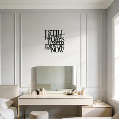 Motivational Black Metal Wall Art Home Office Decor Inspirational Living Room Wall Decor for Bedroom,I Still Remember The Days I Prayed What I Have Now,Encouragement House Warming Gift for Women Men