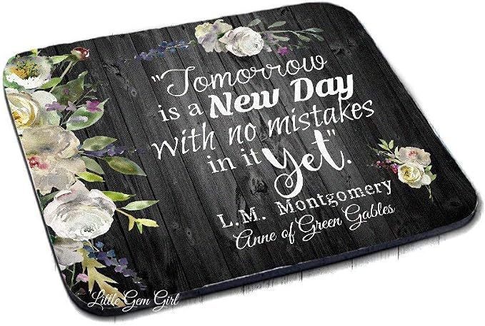 Anne of Green Gables Motivational Quote Mousepad Tomorrow is a New Day | Tomorrow is a New Day with no Mistakes in it Yet, Watercolor Floral Design, Computer Pad