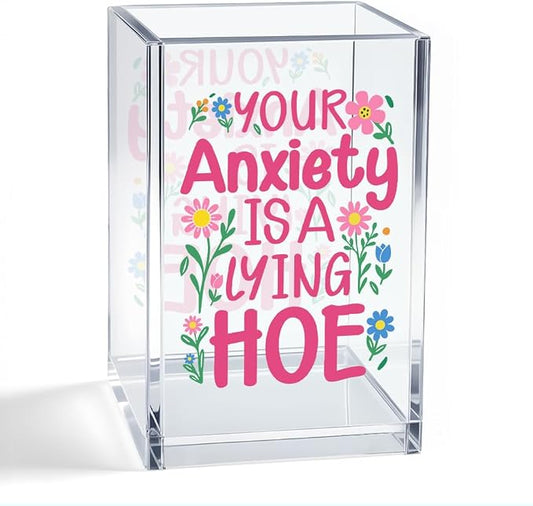 Your Anxiety Is A Lying Hoe Acrylic Organizer Pencil Pen Holder, Floral Desk Organizer, Humor Mental Health Gifts for Anxiety Coworker Friend Student, Self-Care Gifts for Daughter Niece Sister