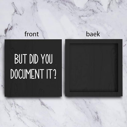 mmiishe Office Decor But Did You Document It Wooden Box Sign Decorative Funny Office Wood Box Sign Home Rustic Farmhouse Square Desk Decor Sign for Shelf 5 x 5 Inches black.