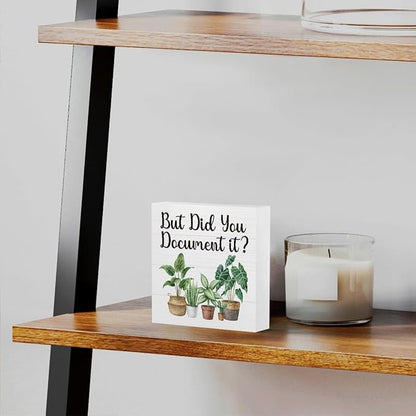 mmiishe But Did You Document It Funny Office Cubicle Accessories for Work | Plant Lover Gifts for Women Friend Coworkers Rustic Square Desk Decor Sign for Shelf Office Desk Accessories 5 x 5 Inches