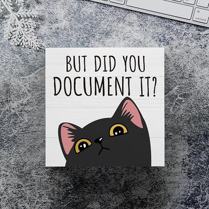 mmiishe Did You Document It Cute Cat Desk Accessories for Coworkers Women | Funny Cat Themed Gifts for Women Colleagues Men Cubicle Accessories for Office Meeting Rooms Study Rooms Bedroom 5 x 5 Inches