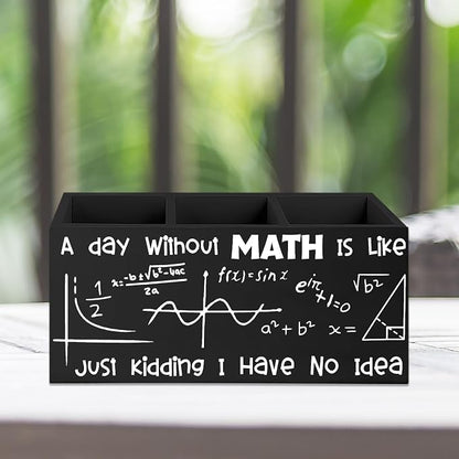 Math Classroom Decor for Desk, Math Teacher Gift for Women Men, A Day Without Is like Just Kidding I Have No Idea Black Wooden Pen Pencil Holder for Classroom Office Desk Accessories
