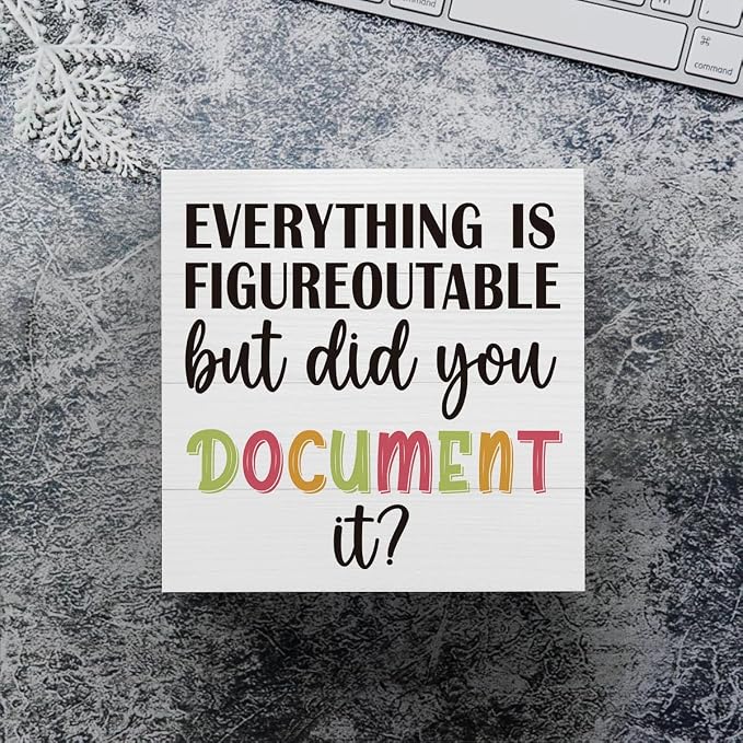 mmiishe Office Decor Everything Is Figureoutable But Did You Document It | Table Decor Inspirational Gifts for HR Coworkers Colleague Friend Women Men Cubicle Desk Sign for Office Desk 5 x 5 Inches