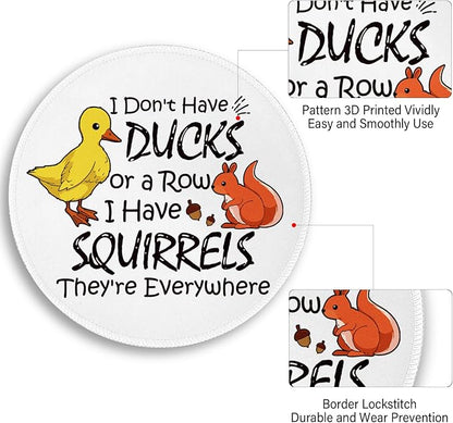Funny Saying Quote Mouse Pad, Small Round Mouse Pads for Desk, Mini Travel Unique Mousepad for Work Wireless Computer Laptop, Office Desk Accessories, I Don't Have Ducks or a Row I Have Squirrels