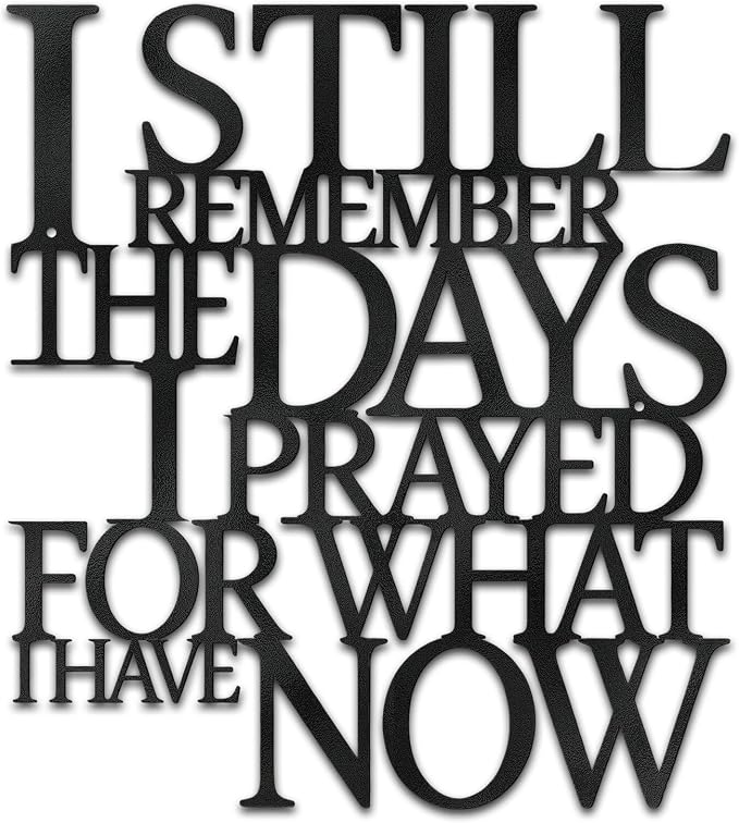 Motivational Black Metal Wall Art Home Office Decor Inspirational Living Room Wall Decor for Bedroom,I Still Remember The Days I Prayed What I Have Now,Encouragement House Warming Gift for Women Men