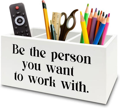 Be the Person You Want to Work with White Pen Pencil Holder Organizer for Desk, Inspirational Gifts for Women Men, Motivational Wooden Box Sign for Home Office Desk Tabletop Decorations