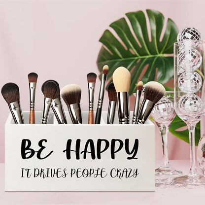 Inspirational Gifts Wooden Pen Pencil Holder for Office Desk Accessories, Motivational Gifts for Women, Be Happy It Drives People Crazy Makeup Brush Toothbrush Holder Organizer
