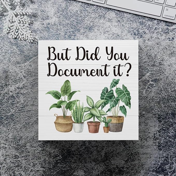 mmiishe But Did You Document It Funny Office Cubicle Accessories for Work | Plant Lover Gifts for Women Friend Coworkers Rustic Square Desk Decor Sign for Shelf Office Desk Accessories 5 x 5 Inches