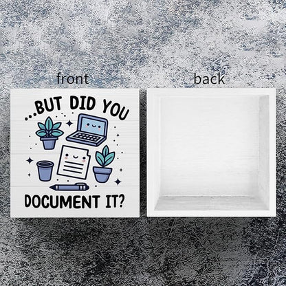 mmiishe But Did You Document It Cute Office Desk Decor Desk Accessories | Funny Office Wood Box Sign for Women Coworkers Friend Home Rustic Farmhouse Square Table Decor Sign for Shelf 5 x 5 Inches