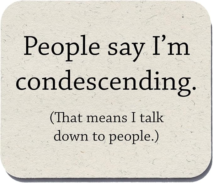 Condescending Funny Quote Mouse Pad