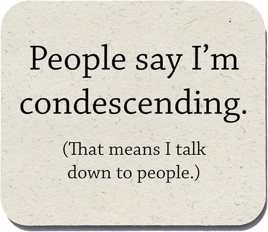 Condescending Funny Quote Mouse Pad