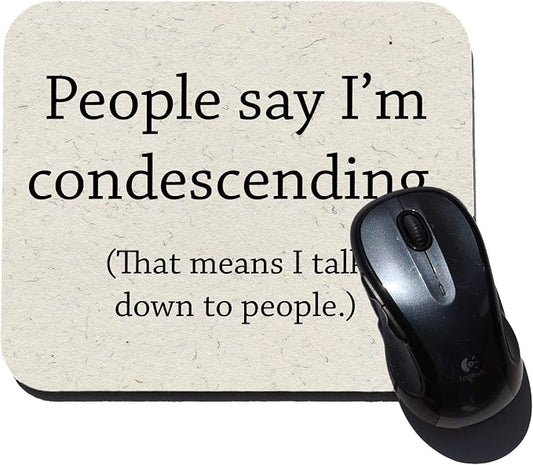 Condescending Funny Quote Mouse Pad